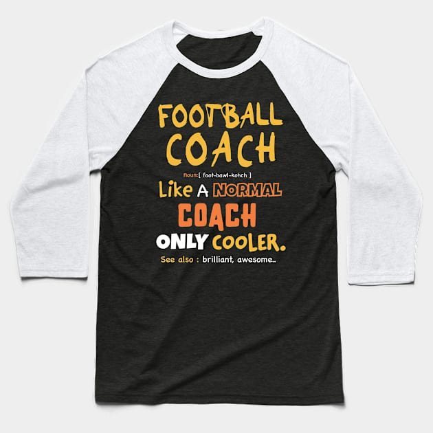 Football coach definition design / Funny Coach Gift /Coaches Gifts Football, soccer, Basketball Sports Coach present Baseball T-Shirt by Anodyle